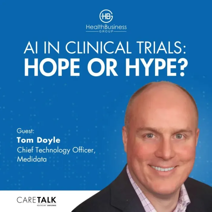 CareTalk Podcast: AI In Clinical Trials: Hope Or Hype? with Tom Doyle